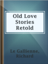Old Love Stories Retold 的封面图片